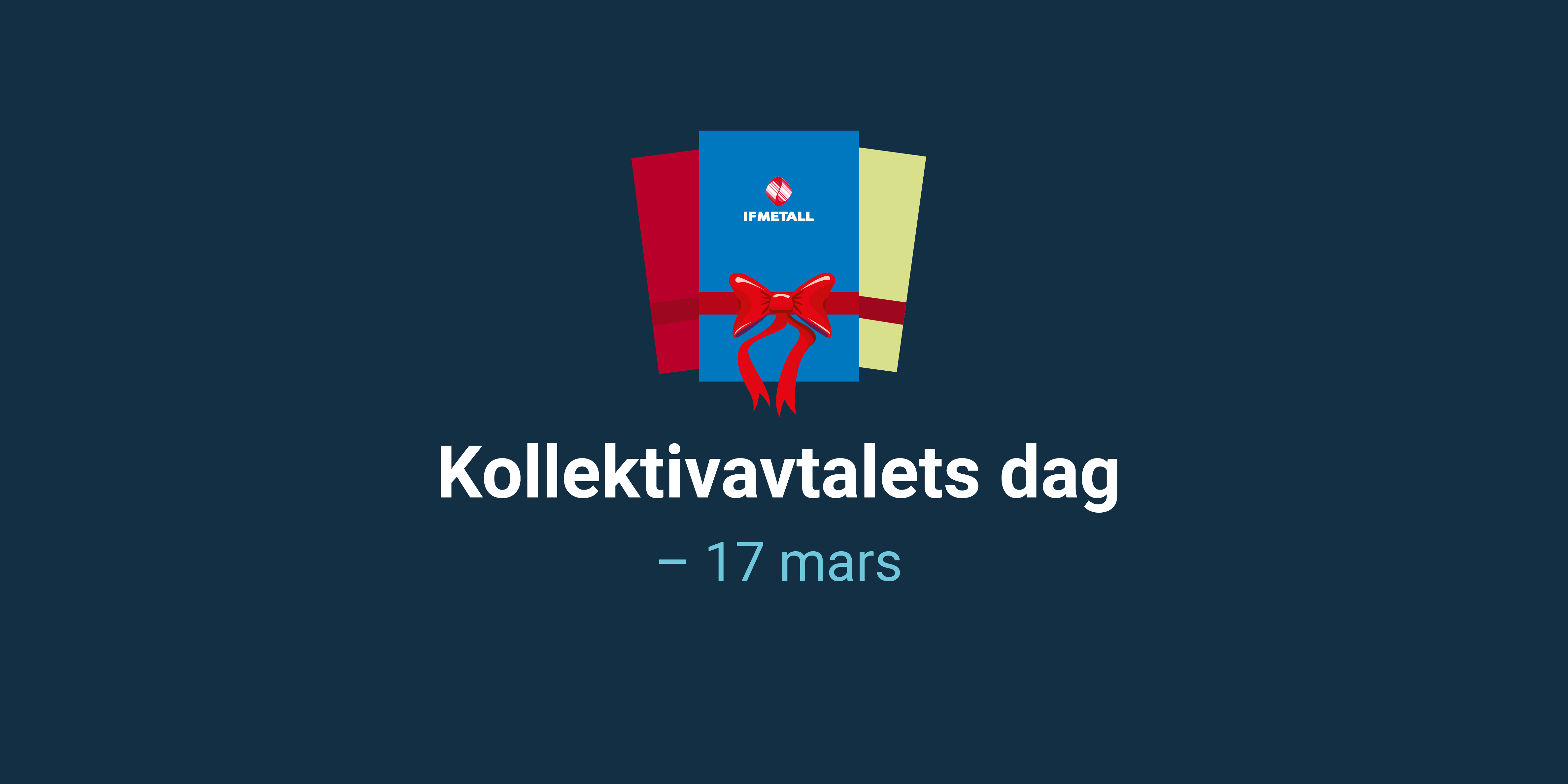 Kollektivavtalets Dag - IF Metall + " - " + Förbundet